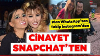 Son dakika: Plan Whatsapp’tan, cinayet Snapchat’ten!
