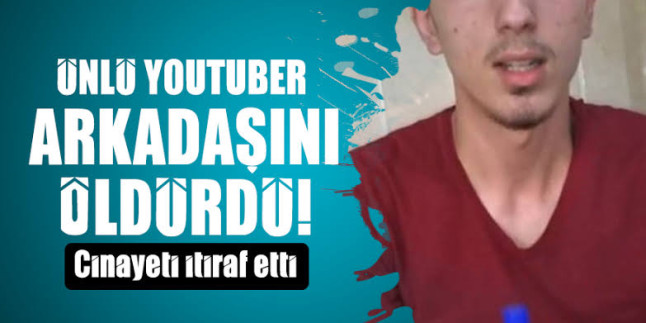 Son dakika haberi : Ünlü YouTuber arkadaşını öldürdü! Cinayeti itiraf etti…