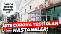 Son dakika: İstanbul’da corona testi yapan hastaneler listesi açıklandı! Corona testi ücretsiz mi olacak?