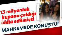 İstanbul’da akıllara durgunluk veren olay! 13 milyonluk kuponu çaldığı iddia edilmişti! Mahkemede konuştu…