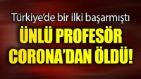 Ünlü Profesör Dr. Sedat Tellaloğlu ‘corona’dan hayatını kaybetti